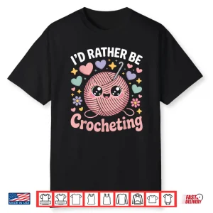 Id Rather Be Professional Crocheter Crochet Modern Graphic Apparel Shirt