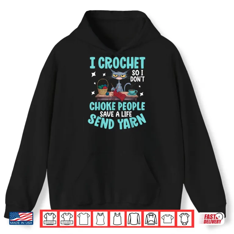 Hoodie I Crochet So I Dont Choke People Crocheting Professional Humor Shirt