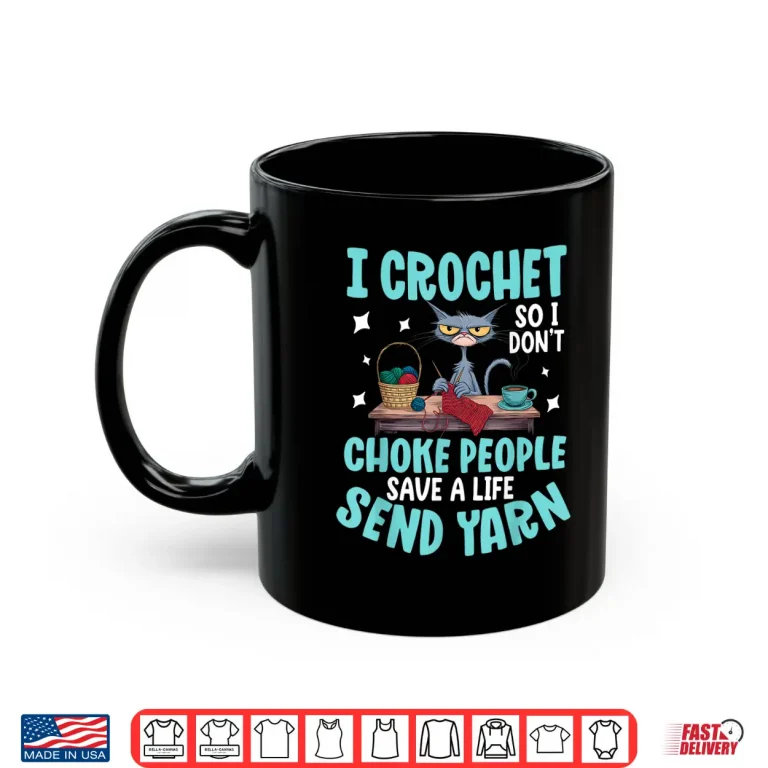 Mug I Crochet So I Dont Choke People Crocheting Professional Humor Shirt