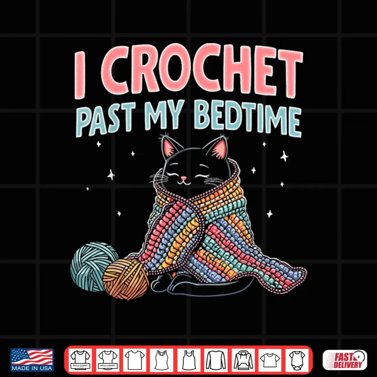 Design I Crochet Past My Bedtime Cat Crocheting Professional Cute Humor Shirt