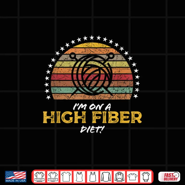 Design High Fiber Diet Saying Crocheting Knitter Professional Humor Shirt