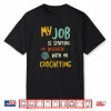 Professional Work Design Crocheting Modern Humor Funny Shirt