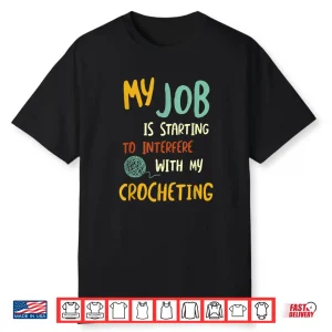 Professional Work Design Crocheting Modern Humor Funny Shirt