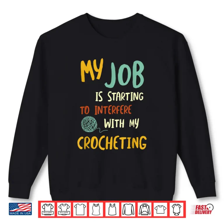 Sweatshirt Professional Work Design Crocheting Modern Humor Funny Shirt