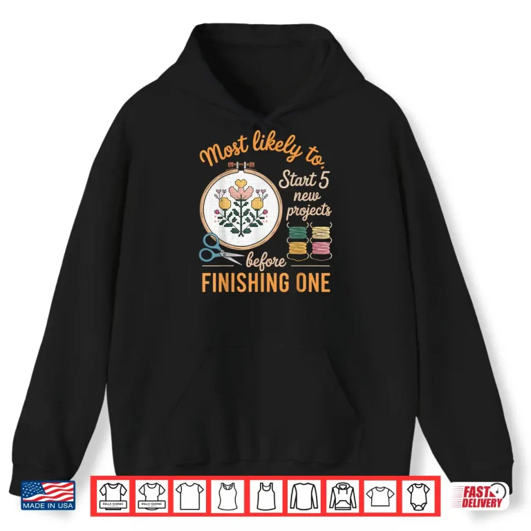 Hoodie Start New Projects Stitcher Quilts Crocheting Cross Stitch Shirt