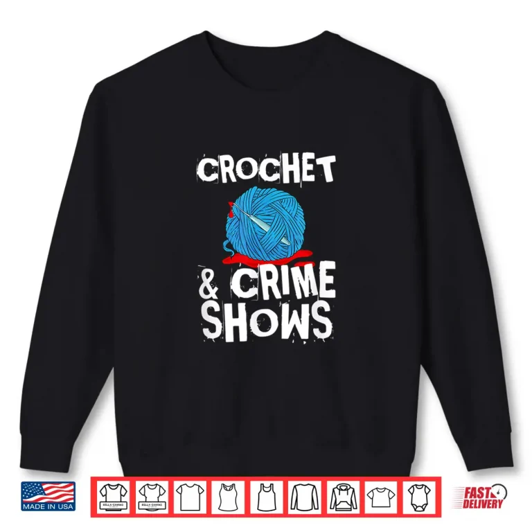 Sweatshirt True Crime Lover Crochet and Crime Shows Professional Humor Shirt