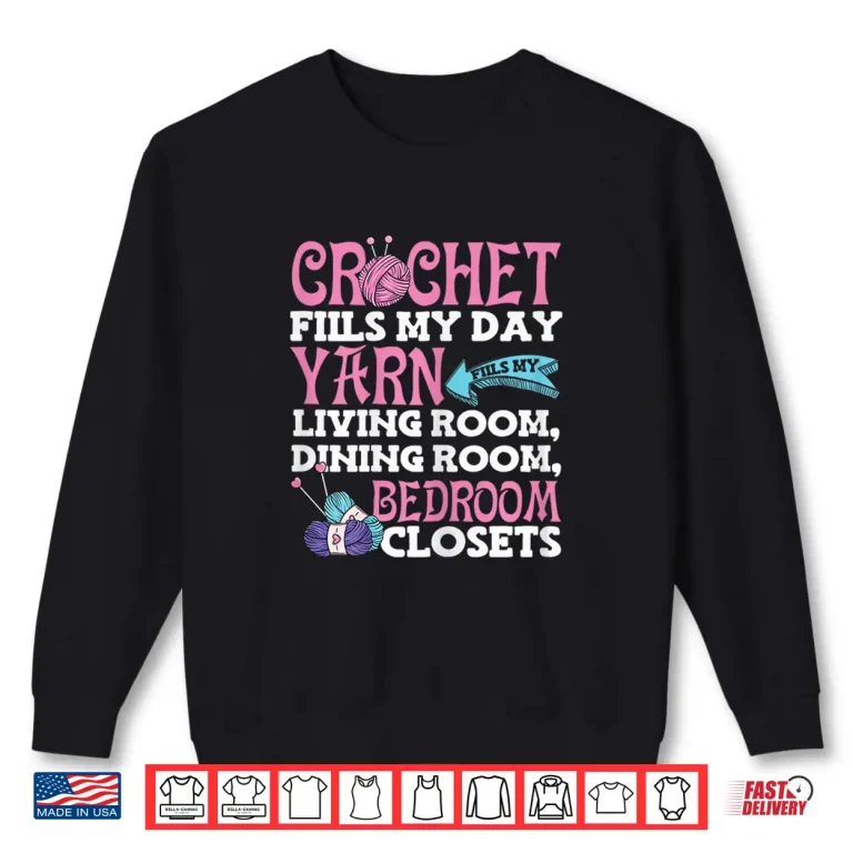 Sweatshirt Yarn Fills My Days Crocheting Crochet Professional Graphic Shirt