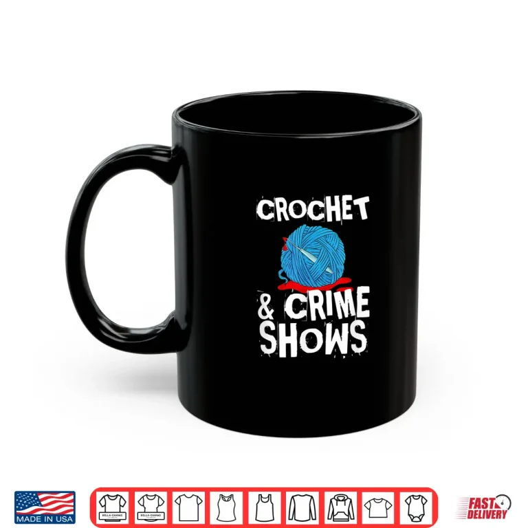 Mug True Crime Lover Crochet and Crime Shows Professional Humor Shirt