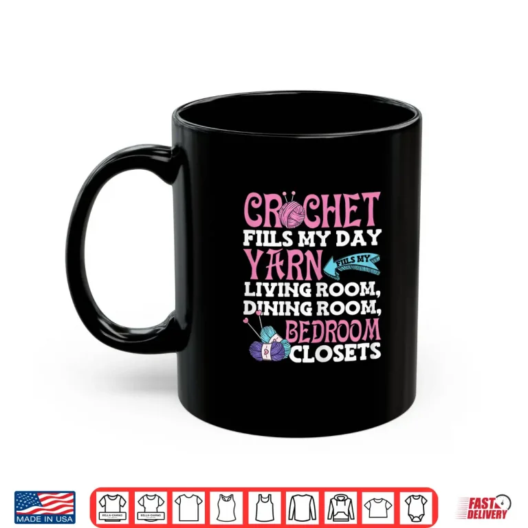 Mug Yarn Fills My Days Crocheting Crochet Professional Graphic Shirt