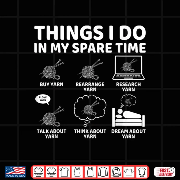 Design Things I Do In My Spare Time Crochet Crocheting Yarn Humor Shirt