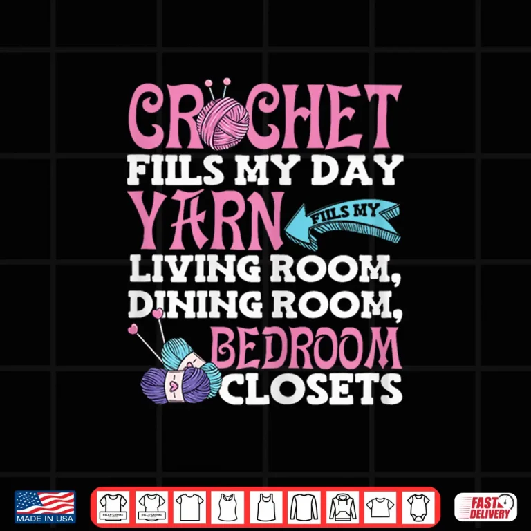 Design Yarn Fills My Days Crocheting Crochet Professional Graphic Shirt
