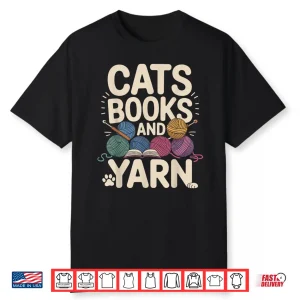 Cats Books And Yarn Crochet Crocheting Professional Humor Shirt