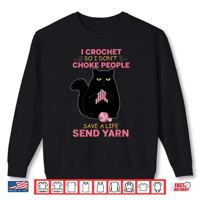 Sweatshirt Black Cat Design I Crochet So I Do Not Choke People Humor Shirt