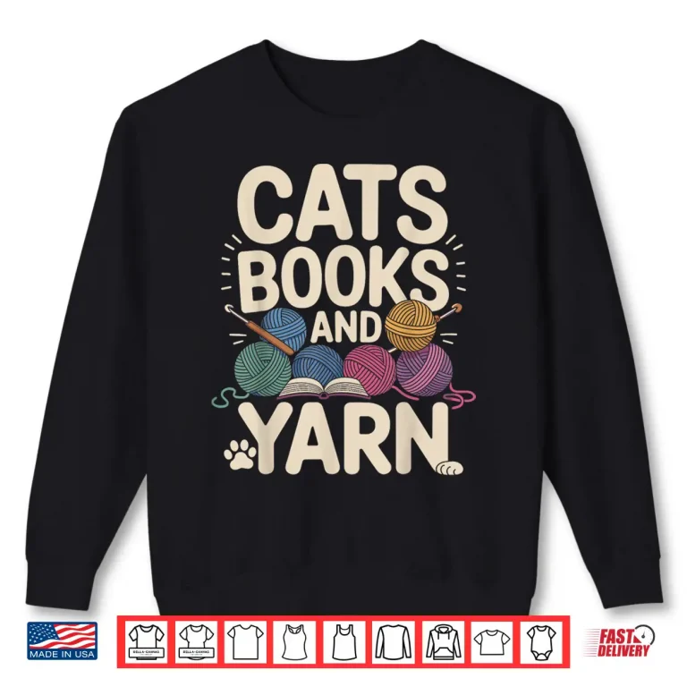 Sweatshirt Cats Books And Yarn Crochet Crocheting Professional Humor Shirt