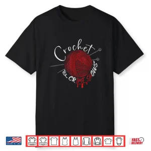 Crafter True Crime Crochet And Crimes Shows Professional Humor Shirt
