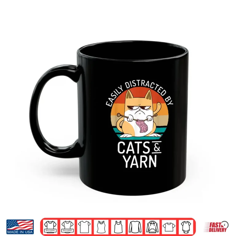 Mug Easily Distracted By Cats Crocheting Yarn Knitter Animal Graphic Shirt