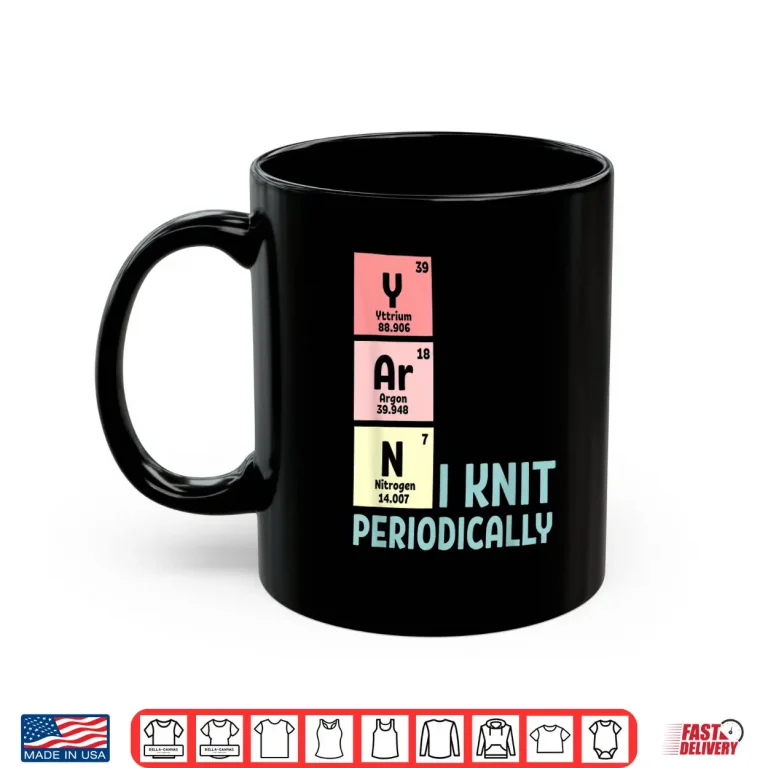 Mug I Knit Periodically Crocheting Knitting Professional Humor Funny Shirt