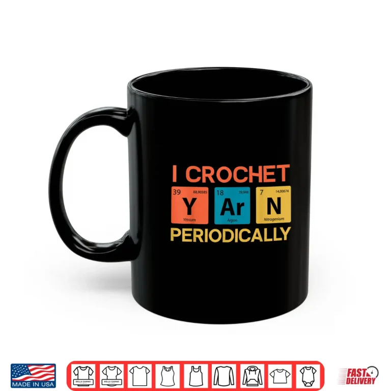 Mug I Crochet Periodically Crocheting Professional Humor Funny Shirt