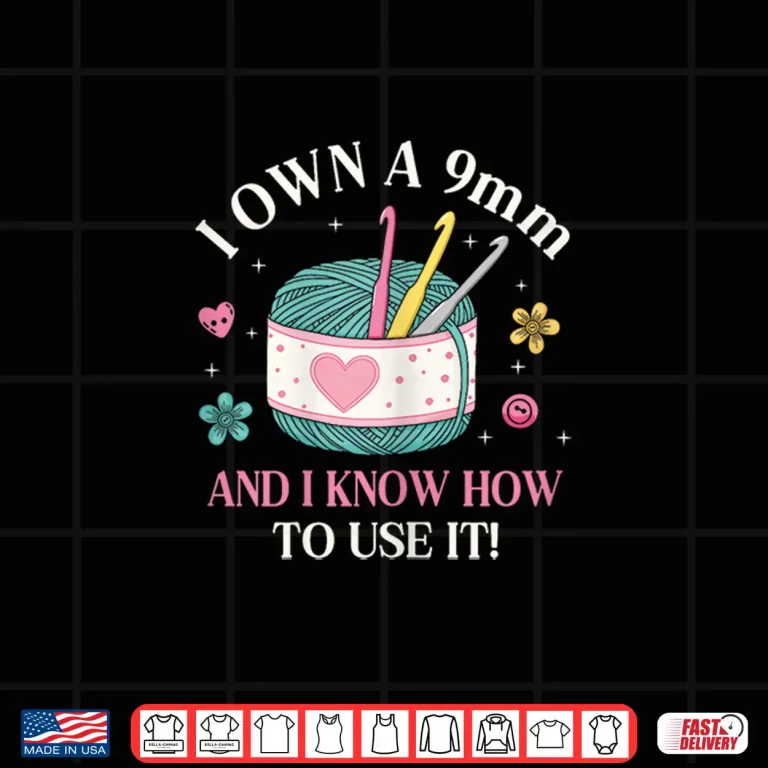 Design I Own A Nine Millimeter Crocheting Professional Humor Quote Shirt