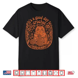 Its A Good Day To Crochet Cat Yarn Professional Humor Funny Shirt