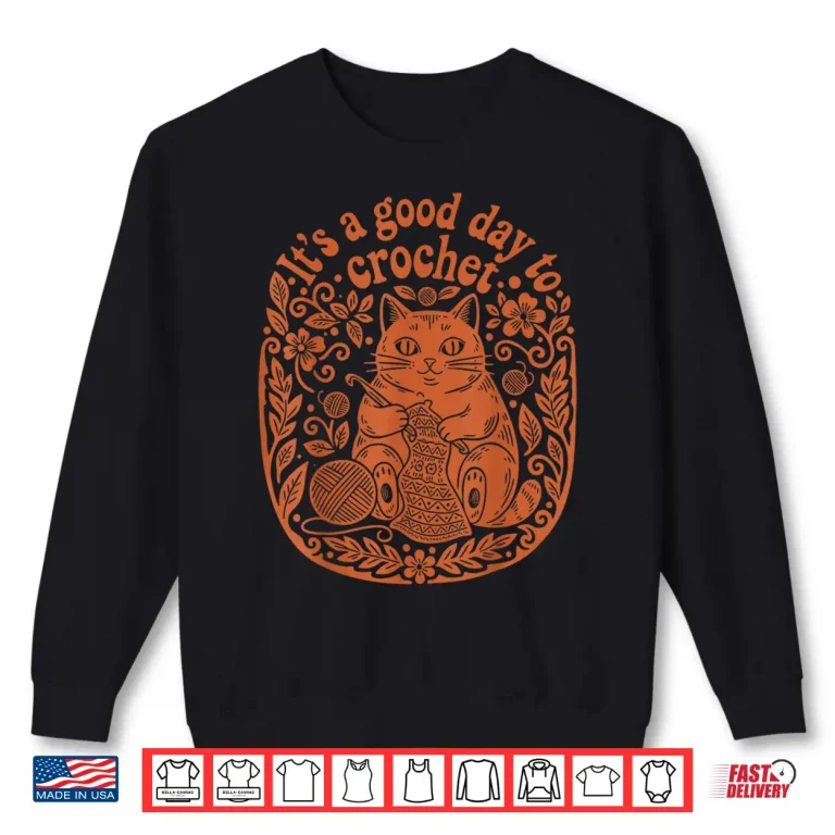 Sweatshirt Its A Good Day To Crochet Cat Yarn Professional Humor Funny Shirt