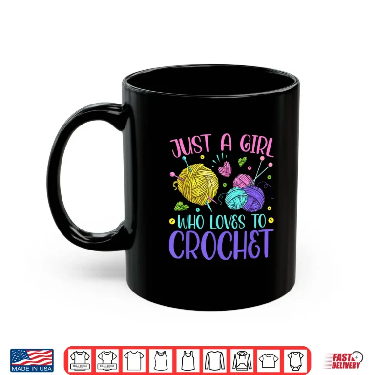 Mug Just A Person Who Loves To Crochet Yarn Knitting Crocheting Shirt