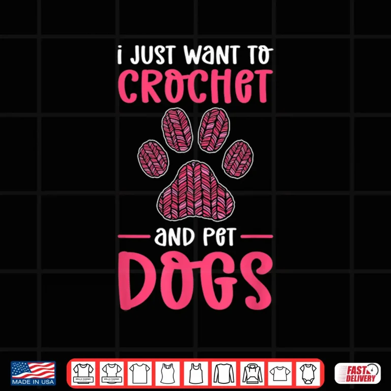 Design Just Want To Crochet And Pet Dogs Crocheting Professional Shirt