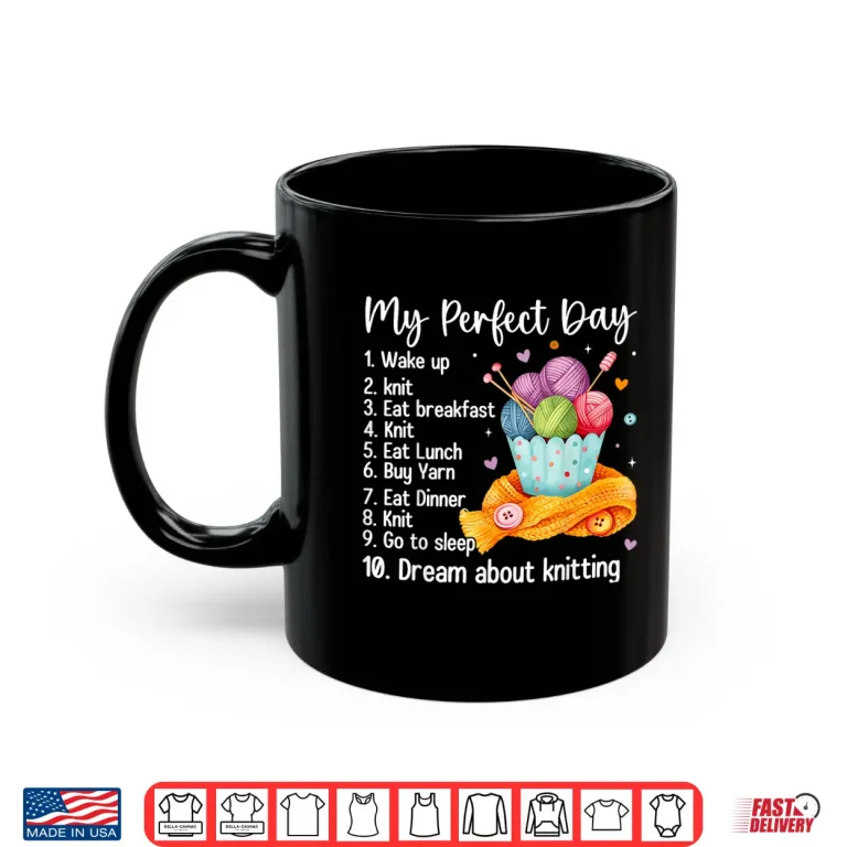 Mug My Perfect Day Knit Knitting Professional Modern Graphic Apparel Shirt