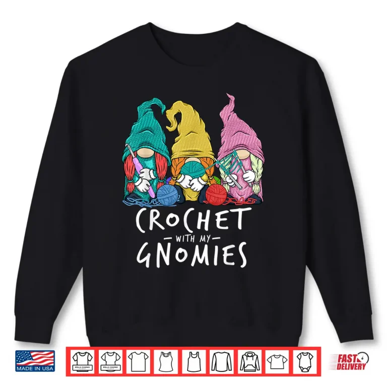 Sweatshirt With My Gnomies Crochet Yarn Gnomes Professional Graphic Apparel Shirt