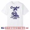 Crochet Because Punching People Is Wrong Shirt