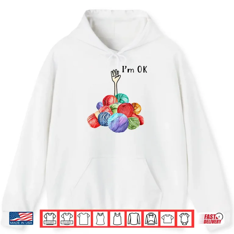 Hoodie Crochet And Knitting Im Ok Shirt