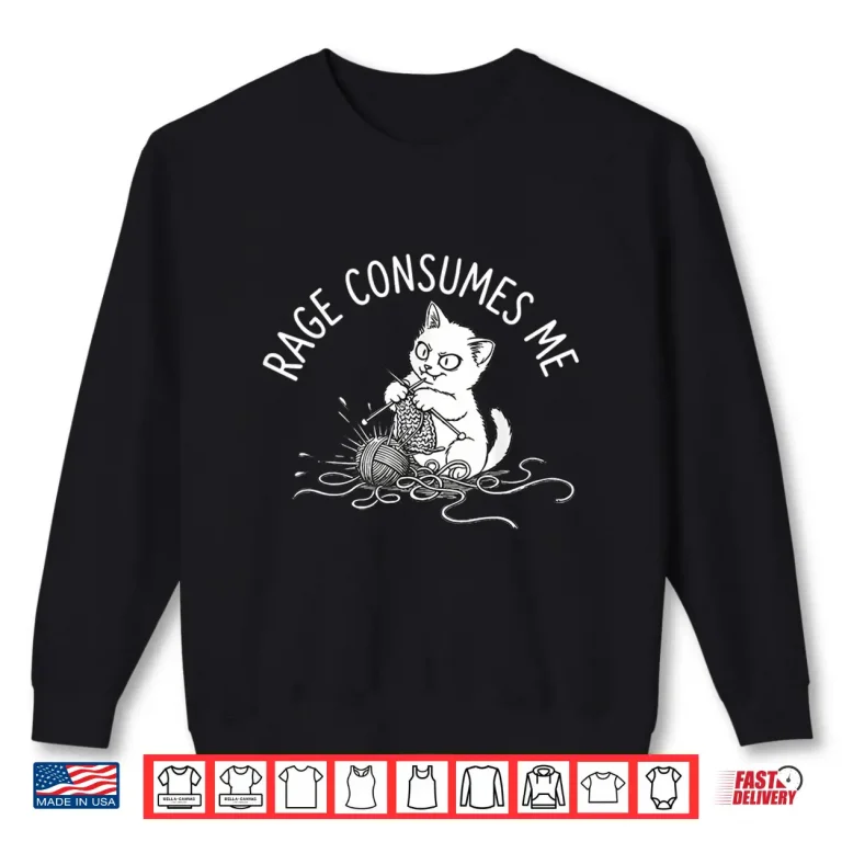 Sweatshirt Cute Cat Rage Consumes Me Knitting Yarn Crochet Cat Shirt