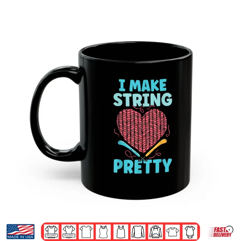 Mug Crochet Crocheting Strings I Make String Pretty Shirt
