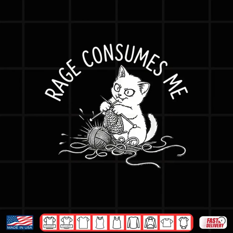Design Cute Cat Rage Consumes Me Knitting Yarn Crochet Cat Shirt
