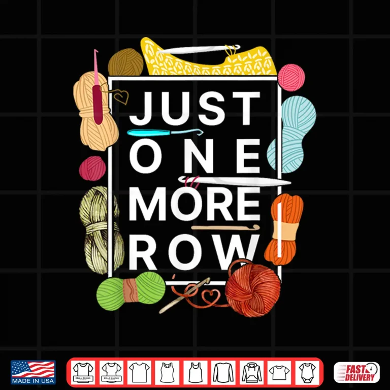 Design Crocheting Knitting Just One More Row Shirt
