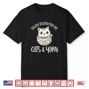 Easily Distracted By Cats And Yarn Kitten Lover Crochet Shirt