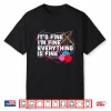 Funny It’S Fine I’M Fine Everything Is Fine Knitting Crochet Shirt