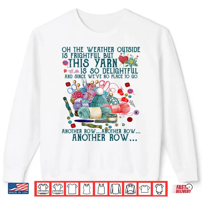 Sweatshirt Funny Another Row Crocheting Knitting and Yarn Lover Tshirt Shirt