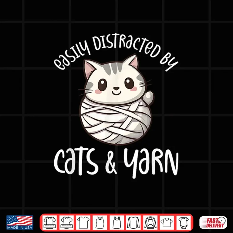 Design Easily Distracted By Cats And Yarn Kitten Lover Crochet Shirt