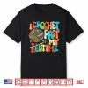 I Crochet Past My Bedtime Crochet Crocheting Knitting Shirt