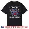 I Crochet So I Don’T Choke People Funny Cat Crocheting Yarn Shirt