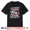 If It Involves Yarn Tea Cats Knitter Knitting Crochet Shirt
