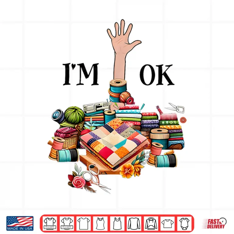 Design Im Ok Sewing Quilting For Women Knitting Quilters Sewer Shirt