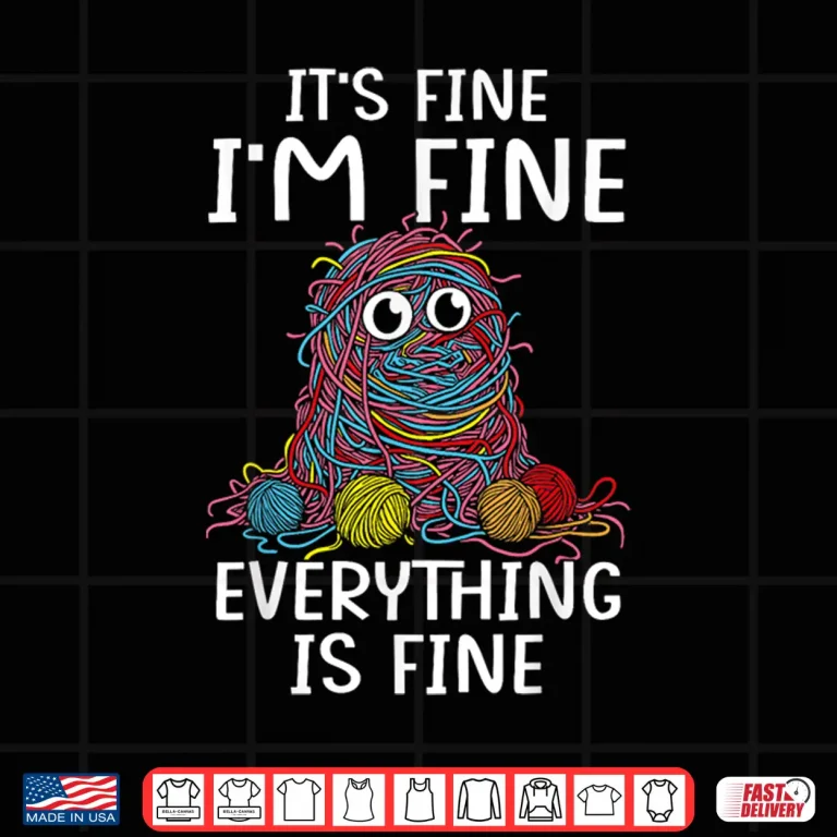 Design Its fine Im fine everything is fine funny crochet yarn women Shirt