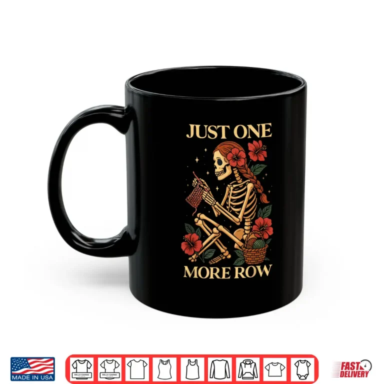 Mug Just One More Row Funny Knitting Knitters Crocheting Crochet Shirt