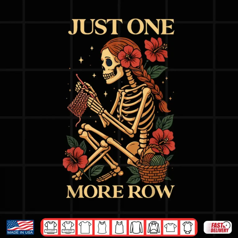 Design Just One More Row Funny Knitting Knitters Crocheting Crochet Shirt