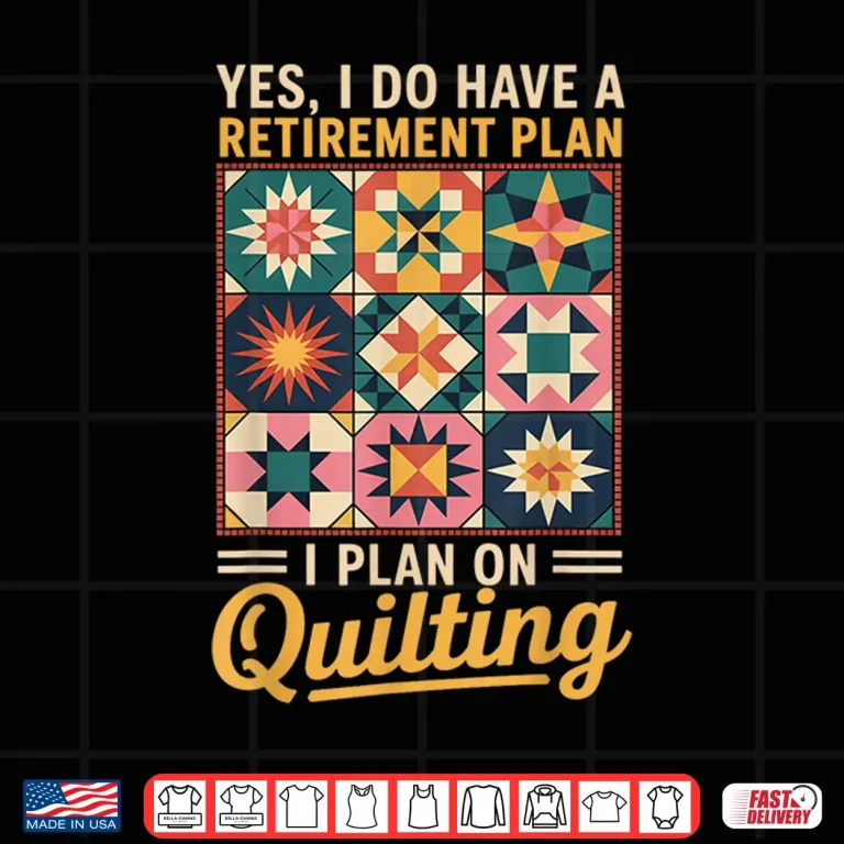 Design Retirement Plan Quilter Quilts Sewing Crocheting Quilting Shirt