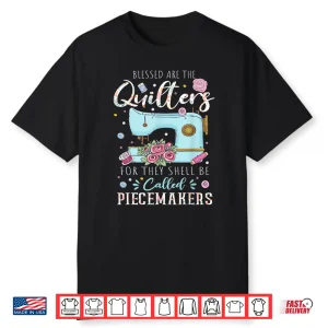Blessed Are Piecemakers Dressmakers Embroidery Sewing Quilt Professional Shirt
