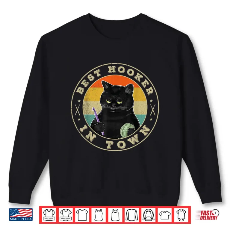 Sweatshirt Best Hooker In Town Crochet Knitting Crocheting Lovers Humor Shirt