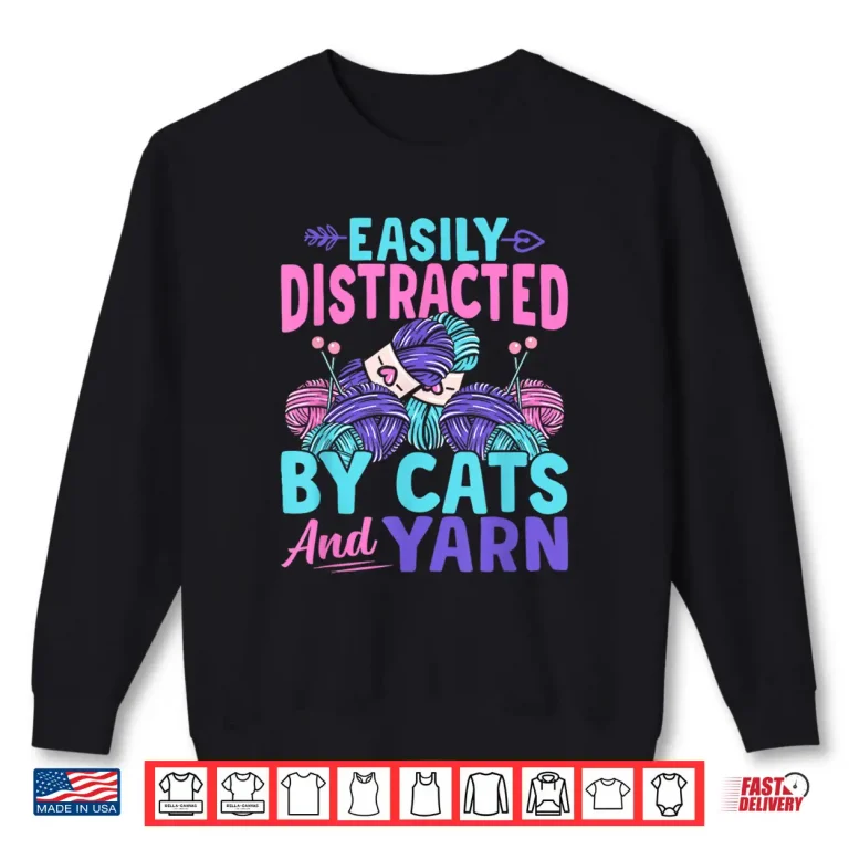 Sweatshirt Distracted By Cats Crocheter Crochet Knitting Crafter Graphic Shirt